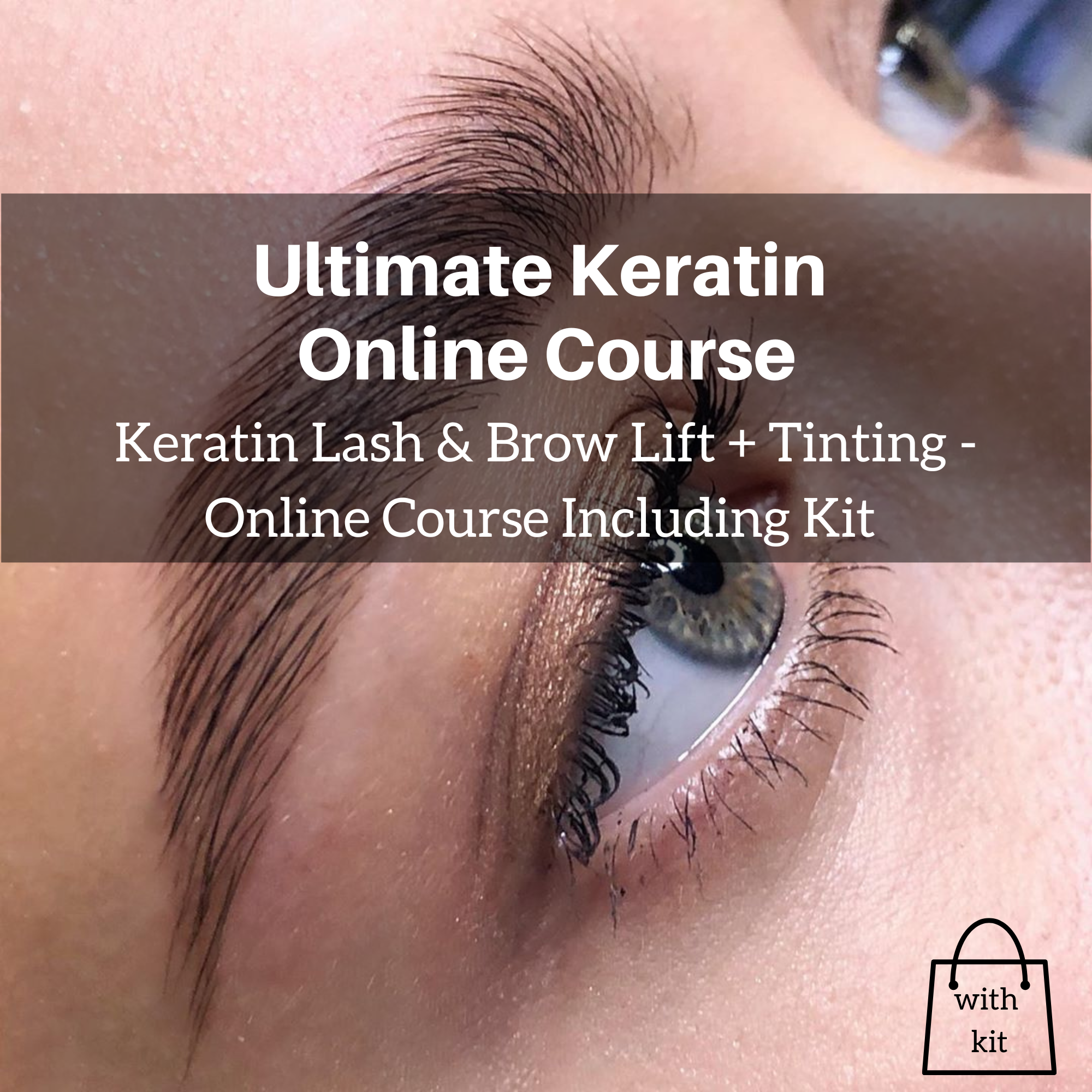 Keratin Lash & Brow Lift + Tinting  - Online Course - Including Kit